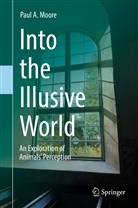 Paul A Moore, Paul A. Moore - Into the Illusive World