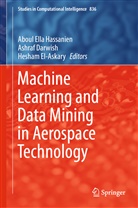 Ashra Darwish, Ashraf Darwish, Hesham El-Askary, Aboul Ella Hassanien - Machine Learning and Data Mining in Aerospace Technology