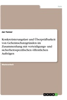 Jan Tenner - Konkretisierungslast und Überprüfbarkeit von Geheimschutzgründen im Zusammenhang mit verteidigungs- und sicherheitsspezifischen öffentlichen Aufträgen