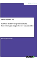 Jazmin Antonella Celi - Purpura trombocitopenia inmune. Fisiopatología, diagnósticos y tratamientos