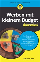 Rya Deiss, Ryan Deiss, Russ Henneberry, Alexande Hiam, Alexander Hiam - Werben mit kleinem Budget für Dummies