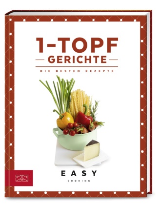 ZS-Team - 1-Topf-Gerichte - Die besten Rezepte