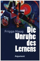 Frigga Haug - Die Unruhe des Lernens