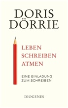 Doris Dörrie - Leben, schreiben, atmen