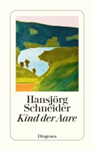 Hansjörg Schneider - Kind der Aare