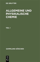 Werner Schulze, Degruyter - Allgemeine und physikalische Chemie - Teil 1: Allgemeine und physikalische Chemie. Teil 1