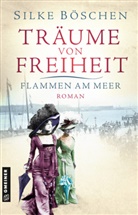 Silke Böschen - Träume von Freiheit - Flammen am Meer
