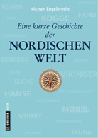 Michael Engelbrecht - Eine kurze Geschichte der nordischen Welt