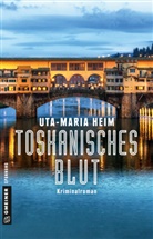 Uta-Maria Heim - Toskanisches Blut