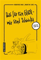 Martin Lenz, Manfre Mai, Manfred Mai - Was für ein Glück - mir send Schwoba, m. Audio-CD
