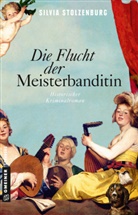 Silvia Stolzenburg - Die Flucht der Meisterbanditin