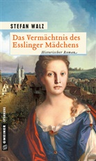 Stefan Walz - Das Vermächtnis des Esslinger Mädchens