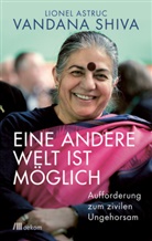 Lionel Astruc, Vandan Shiva, Vandana Shiva - Eine andere Welt ist möglich