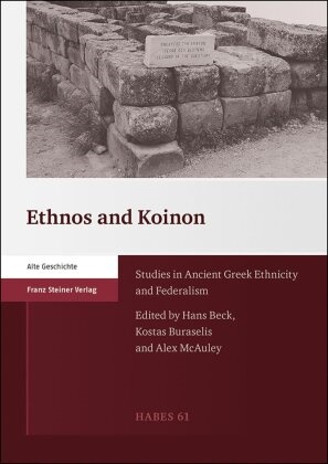 Hans Beck, Kosta Buraselis, Kostas Buraselis, Alex McAuley - Ethnos and Koinon - Studies in Ancient Greek Ethnicity and Federalism