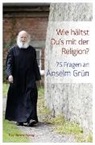 Grün Anselm, Winfried Nonhoff - Wie hältst Du's mit der Religion?