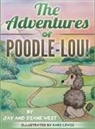 Diane West, Jay West, Kari Lewis - The Adventures of Poodle-Lou!