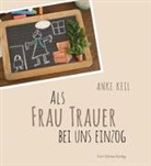 Anke Keil - Als Frau Trauer bei uns einzog