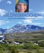 Maria Grøntjernet - Wildnismädchen - Quer durch Norwegen zu mir selbst