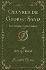 George Sand - Oeuvres de George Sand, Vol. 1: Lélia; Indiana; Jacques; Mauprat (Classic Reprint)