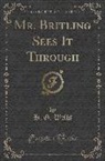 H. G. Wells - Mr. Britling Sees It Through (Classic Reprint)