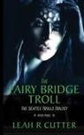 Leah R Cutter - The Fairy-Bridge Troll