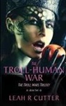 Leah R Cutter - The Troll-Human War