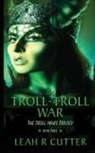 Leah R Cutter - The Troll-Troll War