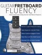 Joseph Alexander, Tim Pettingale - Guitar Fretboard Fluency