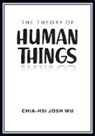 Chia-Hsi Josh Wu - The Theory of Human Things