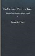 Prince, Michael B Prince, Michael B. Prince - Shortest Way With Defoe Robinson Crusoe, Deism, and the Novel