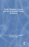 Ian (University of Ulster Somerville, Ian (University of Ulster Uk) Edwards Somerville, Ian Edwards Somerville, Lee Edwards, Edwards Lee, Oyvind Ihlen... - Public Relations, Society and the Generative Power of History