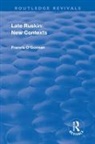 O'Gorman, Francis O'Gorman, O''gorman, Francis O''gorman, O'Gorman Francis - Late Ruskin: New Contexts
