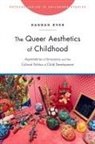 Hannah Dyer - Queer Aesthetics of Childhood