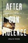 Craig Rood, Craig (Assistant Professor Rood - After Gun Violence