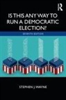 Stephen Wayne, Stephen J Wayne, Stephen J. Wayne, Wayne Stephen J. - Is This Any Way to Run a Democratic Election?