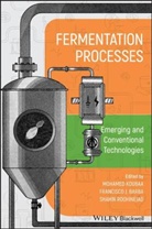 Francisco Barba, Francisco J. Barba, Francisco J. Roohinejad Barba, Koubaa, M Koubaa, Mohamed Koubaa... - Fermentation Processes: Emerging and Conventional Technologies