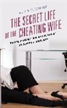 Alicia M. Walker - Secret Life of the Cheating Wife