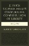Adam M. Carrington - Justice Stephen Field''s Cooperative Constitution of Liberty