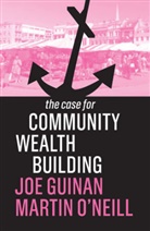 J Guinan, Jo Guinan, Joe Guinan, Joe O''neill Guinan, Martin O'Neill - Case for Community Wealth Building