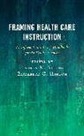 Lauren Young, Lauren M. Hinton Young, Elizabeth G. Hinton, Lauren M. Young - Framing Health Care Instruction