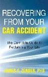 Dr. James F. Zender, James F Zender, James F. Zender - Recovering From Your Car Accident
