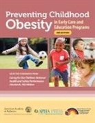 American Academy of Pediatrics, American Public Health Association, American Public Health Association, National Resource Center for Health and Safety in Child Care and Early Educ, National Resource Center for Health and, National Resource Center for Health and Safety in Child Care and Early Educ... - Preventing Childhood Obesity in Early Care and Education Programs