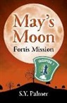 S. Palmer, S. Y. Palmer, S.y. Palmer - May's Moon: Fortis Mission - Book II