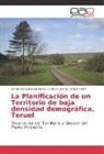 St Fritz, Stefan Fritz, Antoni Gorria, Antonio Gorria, Omar Henr Marca Flores, Omar Henry Marca Flores - La Planificación de un Territorio de baja densidad demográfica, Teruel