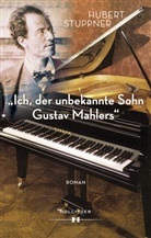 Hubert Stuppner - "Ich, der unbekannte Sohn Gustav Mahlers"