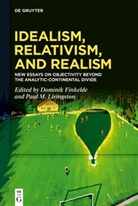 Paul M. Livingston, Gominik Schweller, Domini Finkelde, Dominik Finkelde, Paul M. Livingston, M Livingston... - Idealism, Relativism, and Realism