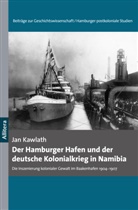 Jan Kawlath - Der Hamburger Hafen und der deutsche Kolonialkrieg in Namibia