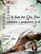 Enrico Audi - Le basi del cha dao - conoscere e preparare il tè &#65288;italiano-cinese&#65289; &#33590;&#36947;&#20837;&#38376; - &#35782;&#33590;&#19982;&#27873;&#33590; &#65288;&#24847;&#27721;&#21452;&#35821;&#65289