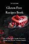 Teresa Moore - Gluten Free Recipes Book: Over 50 Quick-Fire, Entirely Plant-Based, Gluten-Free, Easy and Delicious Recipes