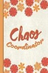 Flowerpower, Robustcreative - Best Mom Ever: Chaos Coordinator Inspirational Gifts for Woman 6x9 Cute Autumn Orange Pattern
